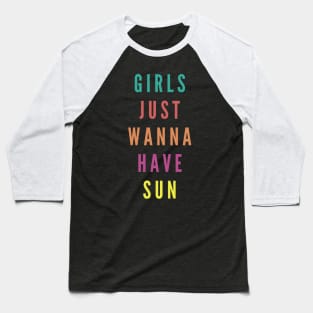 Oh they wanna have sun music fun summer girls trend beach waves Baseball T-Shirt